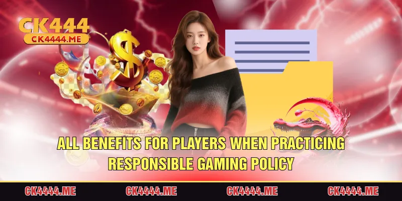 All benefits for players when practicing Responsible Gaming policy