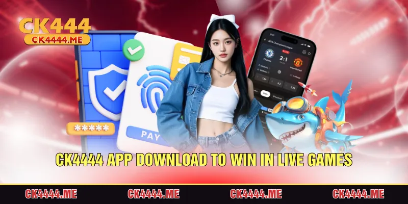 CK4444 app download to win in live games