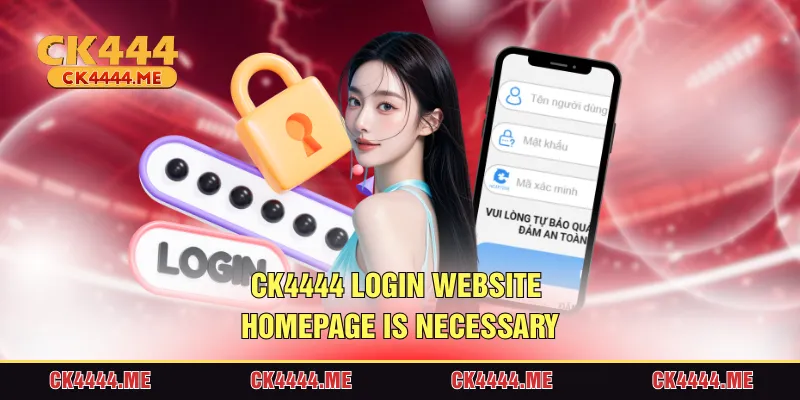 CK4444 login website homepage is necessary