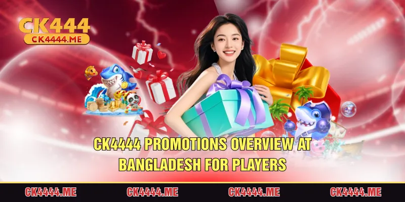CK4444 promotions overview at bangladesh for players