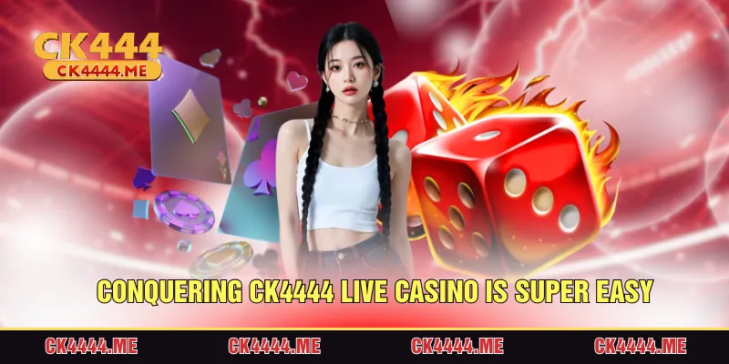 Conquering CK4444 Live casino is super easy