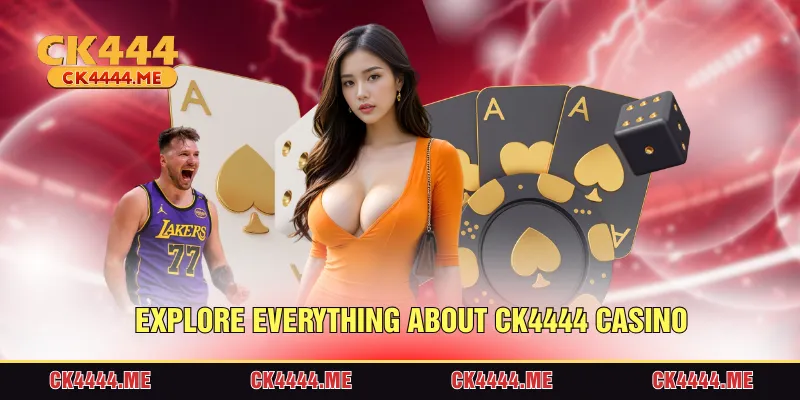 Explore everything about CK4444 casino
