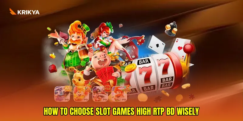 How to Choose Slot games high RTP BD Wisely