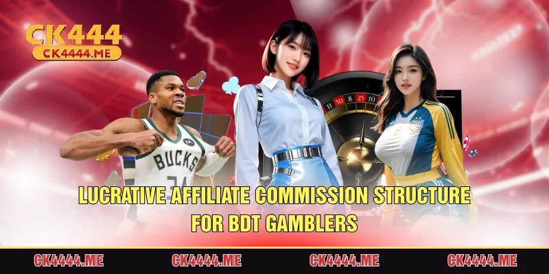 Lucrative affiliate commission structure for BDT glambers