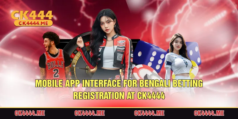 Mobile App Interface for Bengali Betting Registration ta CK4444