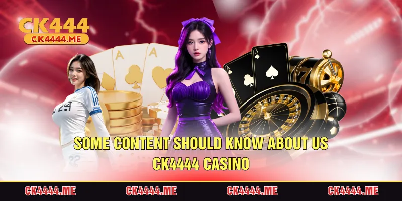 Some content should know about us CK4444 casino