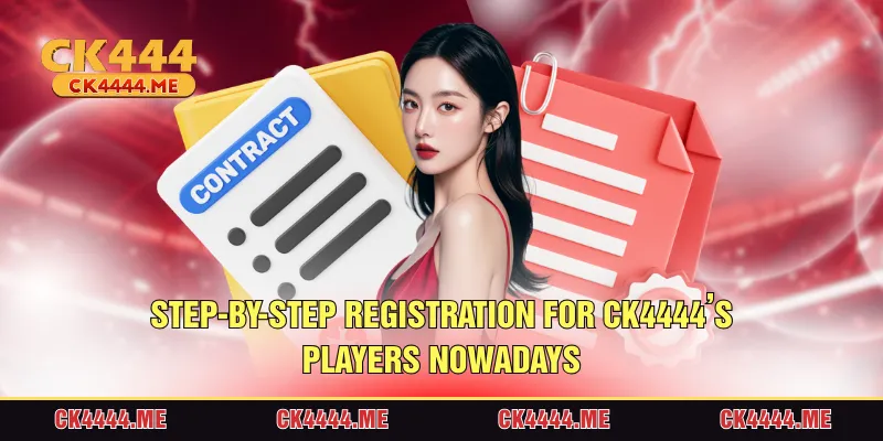 Step-by-step registration for CK4444’s players nowadays