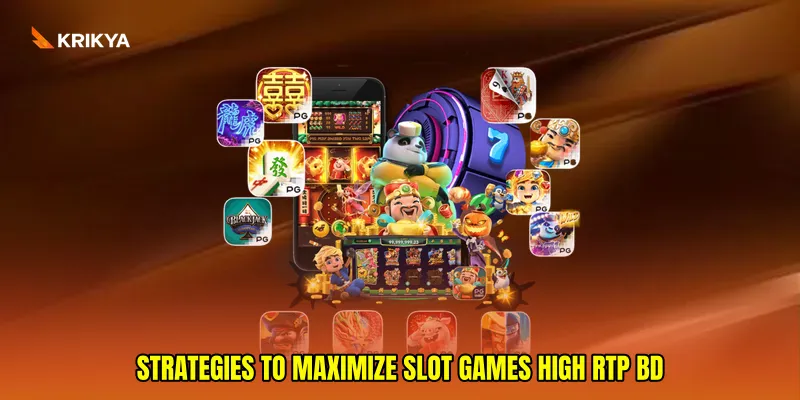 Strategies to Maximize Slot games high RTP BD