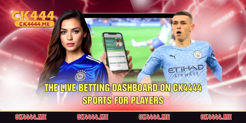 The live betting dashboard on CK4444 Sports for player