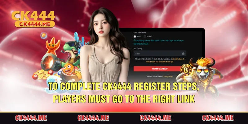 To do CK4444 register steps, players must go to the right link
