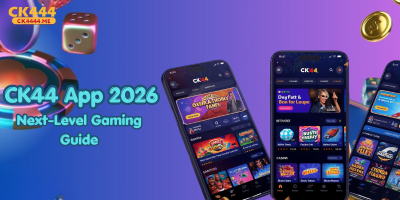 CK44 App 2026: Next-Level Gaming Guide