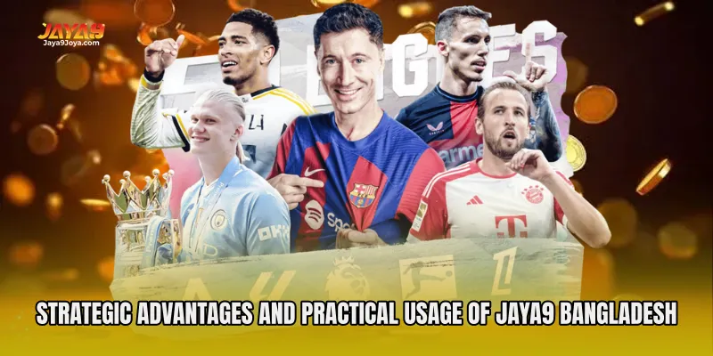 Strategic Advantages and Practical Usage of Jaya9 Bangladesh
