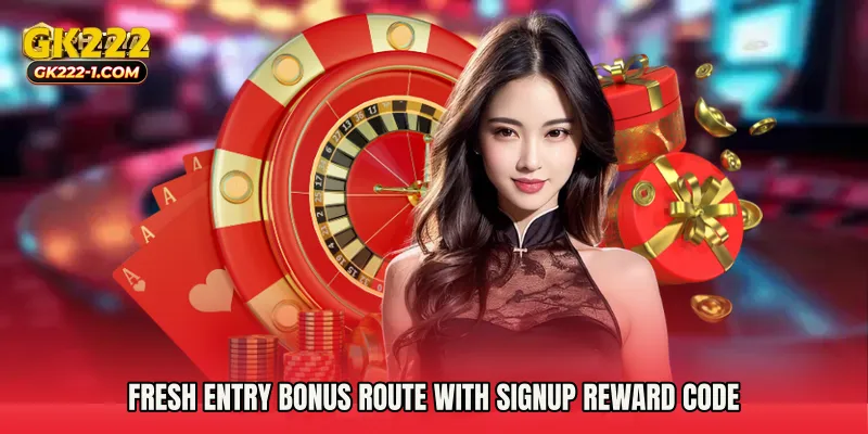 Fresh entry bonus route with Signup Reward Code
