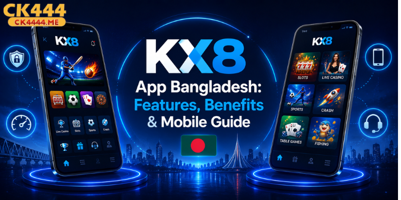 KX8 App Bangladesh: Complete Mobile Gaming Guide