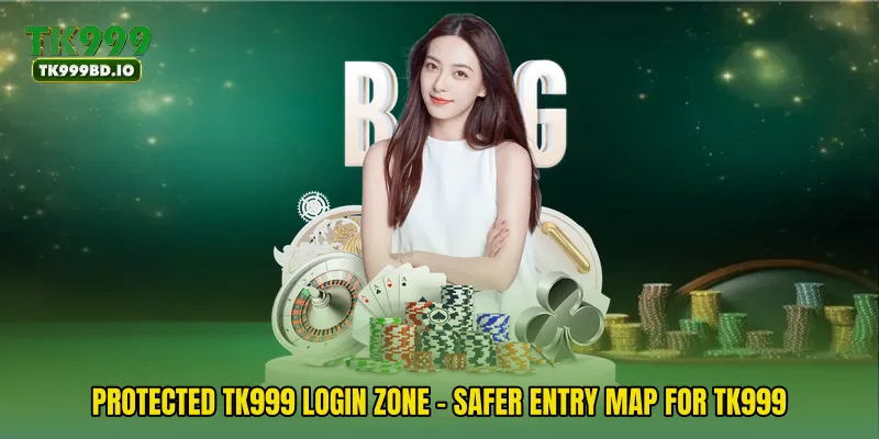 Protected TK999 Login Zone - Safer Entry Map For TK999
