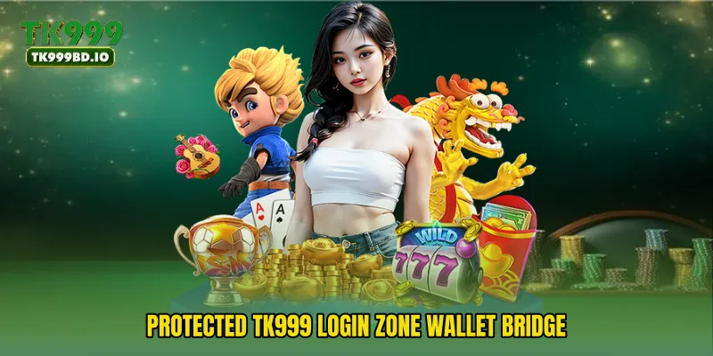 Protected TK999 Login Zone Wallet Bridge