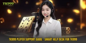 TK999 Player Support Guide - Smart Help Desk For TK999